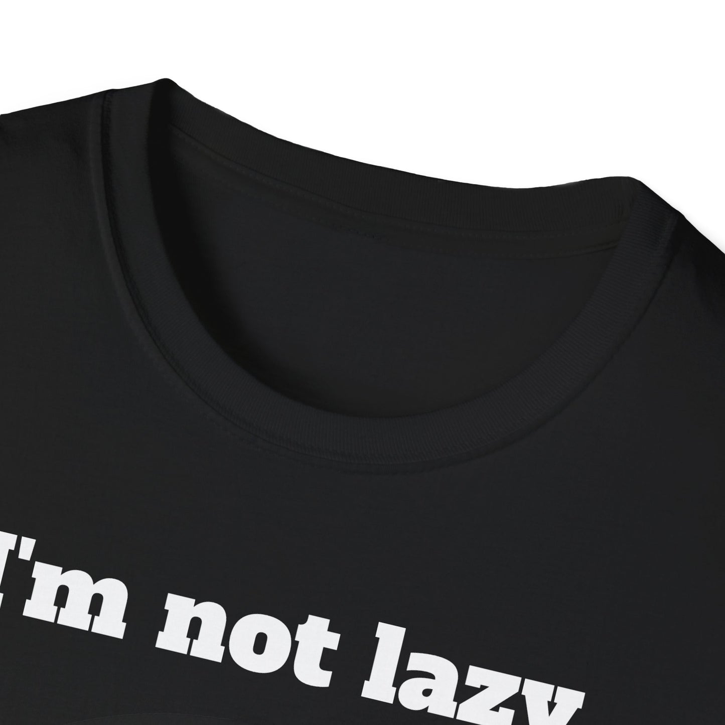 I'm not lazy - Unisex Softstyle T-Shirt