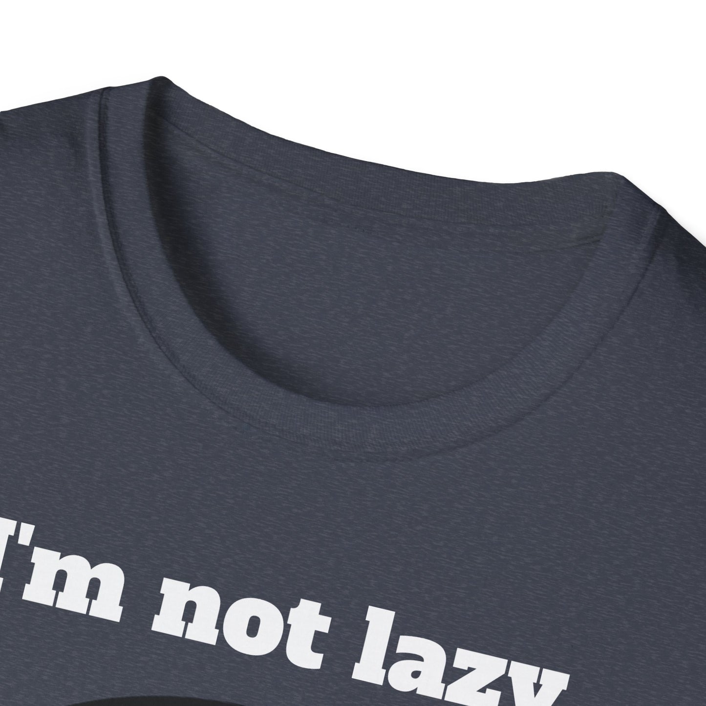 I'm not lazy - Unisex Softstyle T-Shirt