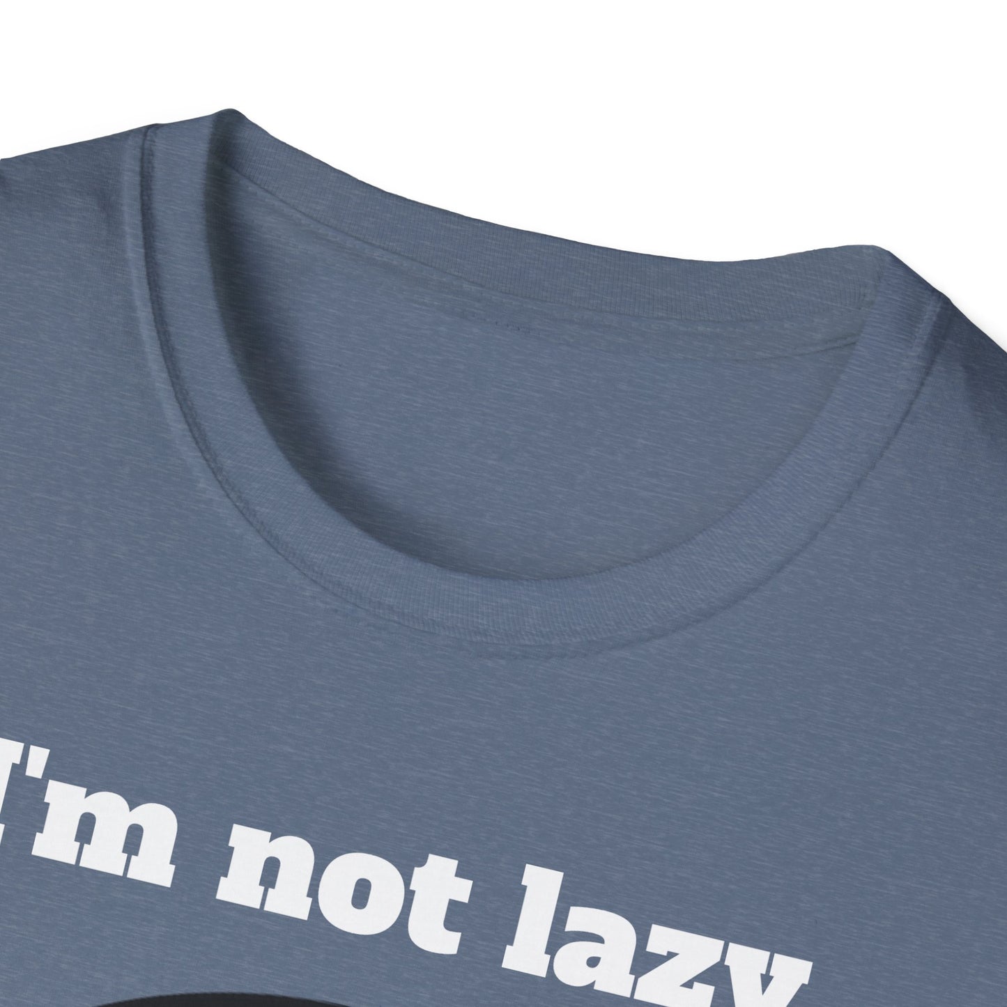 I'm not lazy - Unisex Softstyle T-Shirt